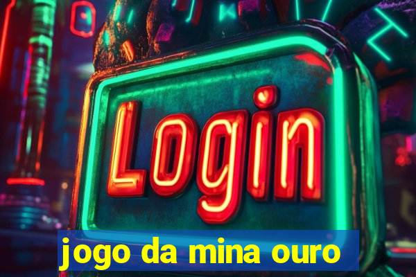 jogo da mina ouro